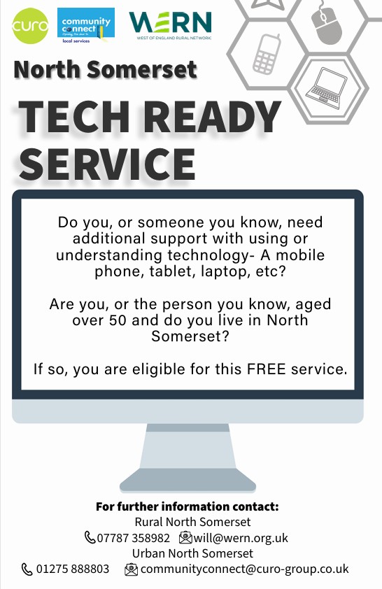 A poster describing the services that Tech Ready offer to those over 50 living in North Somerset who may need support with using or understanding technology. This is a free service. Call 01275 888803
